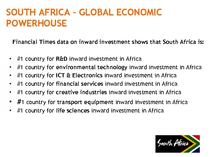 SOUTH AFRICA – GLOBAL ECONOMIC POWERHOUSE Financial Times data on inward investment shows that