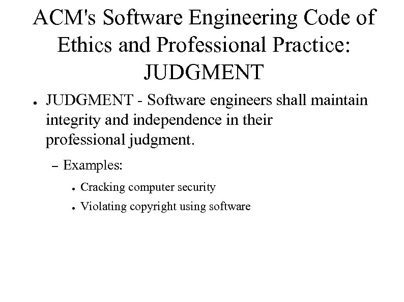 ACM's Software Engineering Code of Ethics and Professional Practice: JUDGMENT ● JUDGMENT - Software