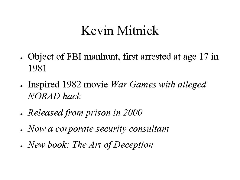 Kevin Mitnick ● ● Object of FBI manhunt, first arrested at age 17 in
