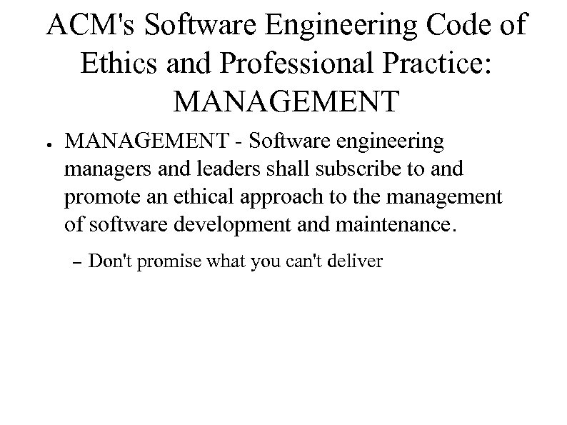 ACM's Software Engineering Code of Ethics and Professional Practice: MANAGEMENT ● MANAGEMENT - Software