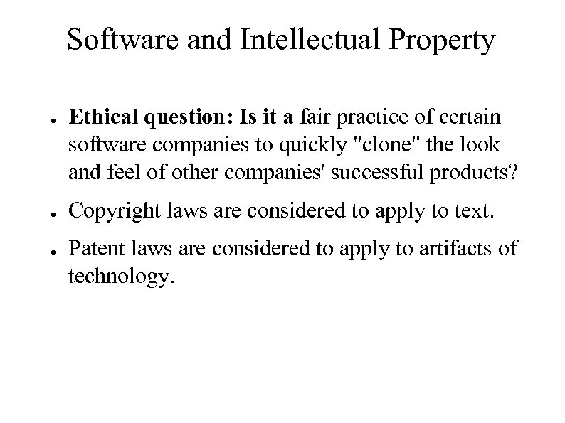 Software and Intellectual Property ● ● ● Ethical question: Is it a fair practice