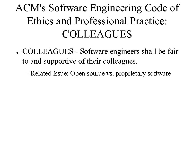 ACM's Software Engineering Code of Ethics and Professional Practice: COLLEAGUES ● COLLEAGUES - Software