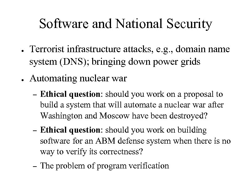 Software and National Security ● ● Terrorist infrastructure attacks, e. g. , domain name