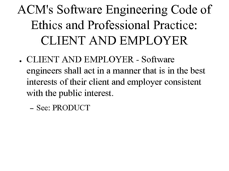 ACM's Software Engineering Code of Ethics and Professional Practice: CLIENT AND EMPLOYER ● CLIENT