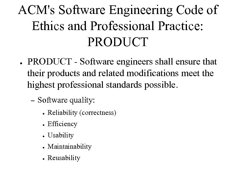 ACM's Software Engineering Code of Ethics and Professional Practice: PRODUCT ● PRODUCT - Software