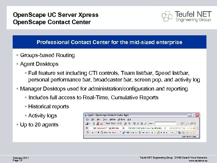 Open. Scape UC Server Xpress Open. Scape Contact Center Professional Contact Center for the