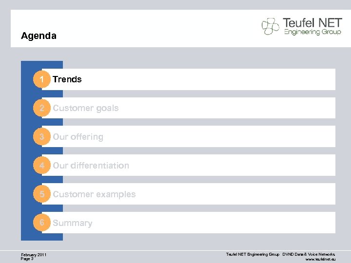 Agenda 1 Trends 2 Customer goals 3 Our offering 4 Our differentiation 5 Customer