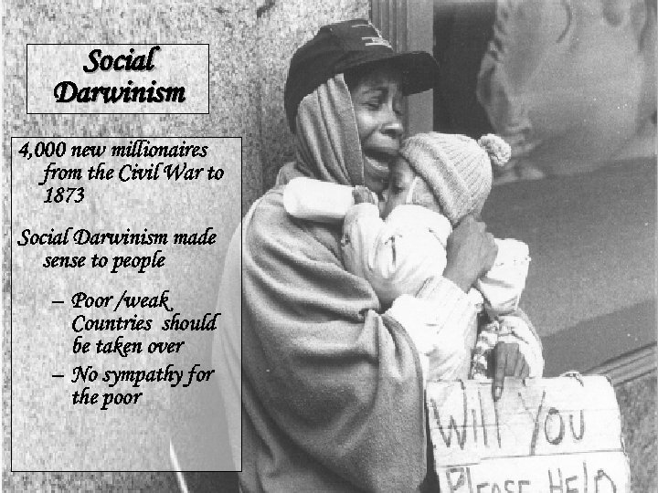 Social Darwinism 4, 000 new millionaires from the Civil War to 1873 Social Darwinism