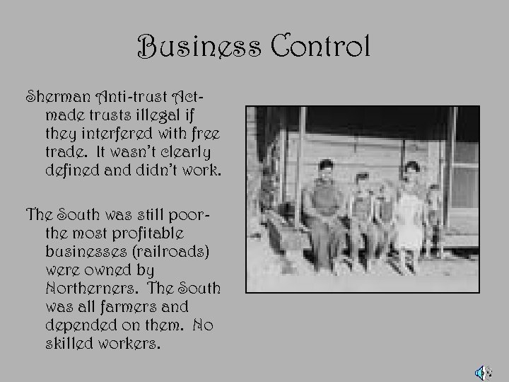 Business Control Sherman Anti-trust Actmade trusts illegal if they interfered with free trade. It