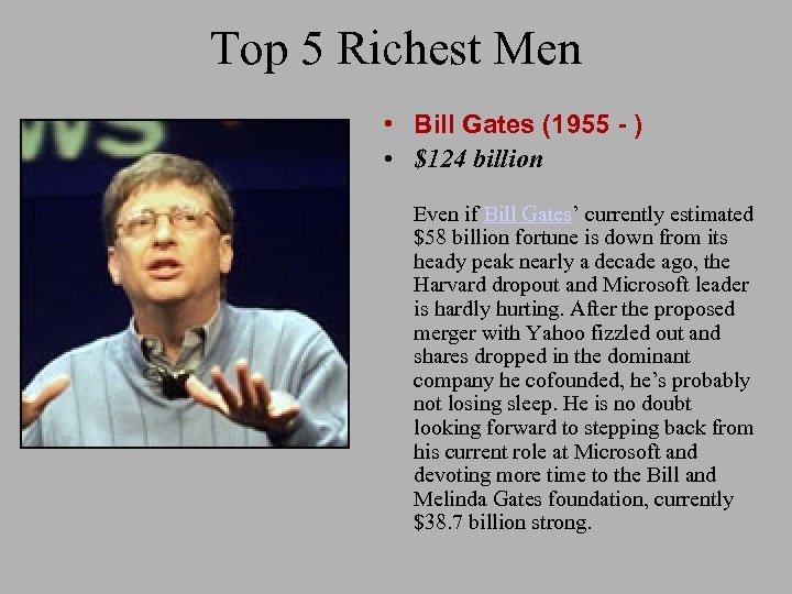 Top 5 Richest Men • Bill Gates (1955 - ) • $124 billion Even