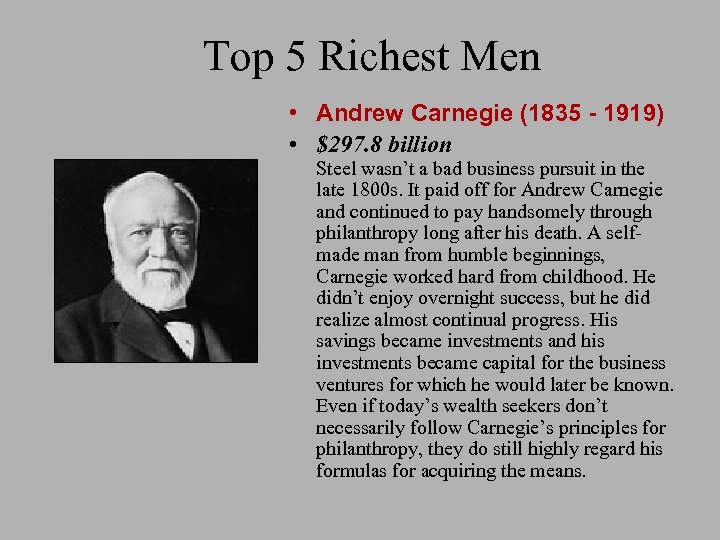 Top 5 Richest Men • Andrew Carnegie (1835 - 1919) • $297. 8 billion