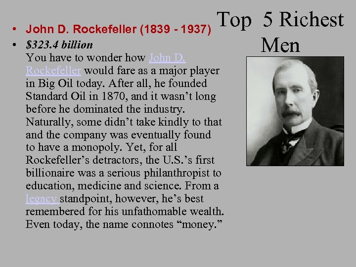 Top 5 Richest Men • John D. Rockefeller (1839 - 1937) • $323. 4