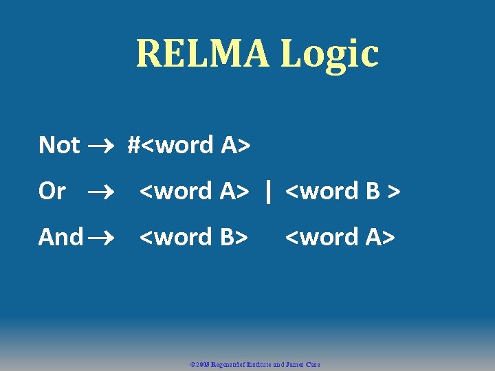 RELMA Logic Not #<word A> Or <word A> | <word B > And <word