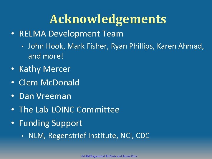 Acknowledgements • RELMA Development Team • • • John Hook, Mark Fisher, Ryan Phillips,
