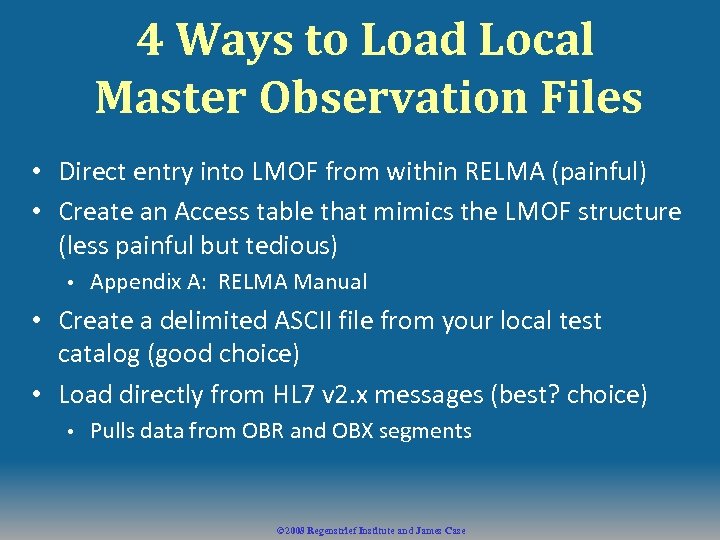 4 Ways to Load Local Master Observation Files • Direct entry into LMOF from