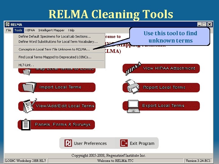 RELMA Cleaning Tools Use this tool to find unknown terms © 2008 Regenstrief Institute