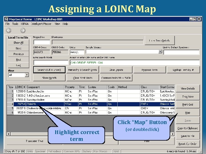Assigning a LOINC Map Click “Map” Button Highlight correct term (or doubleclick) © 2008