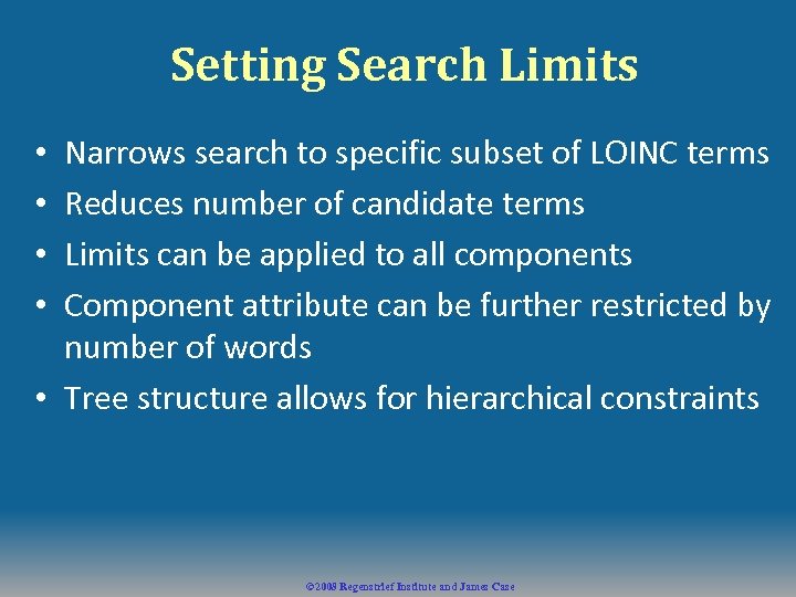 Setting Search Limits Narrows search to specific subset of LOINC terms Reduces number of