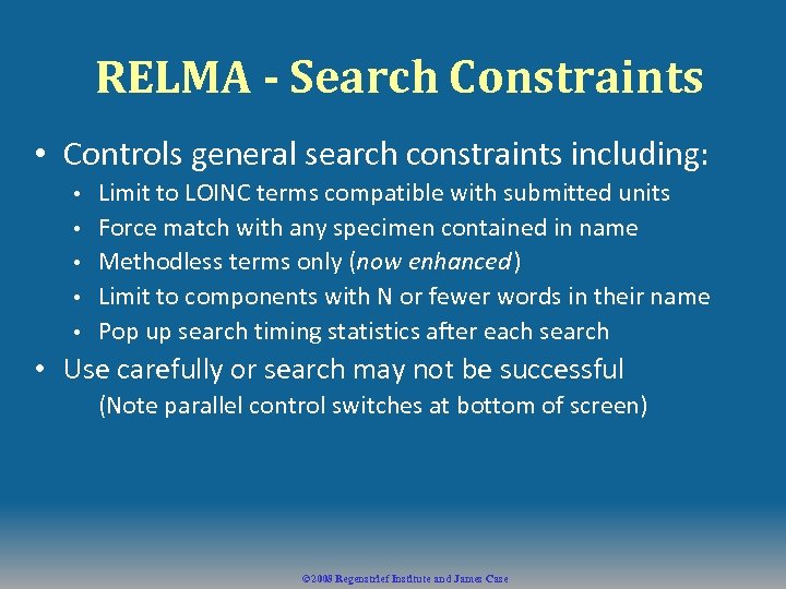 RELMA - Search Constraints • Controls general search constraints including: • • • Limit