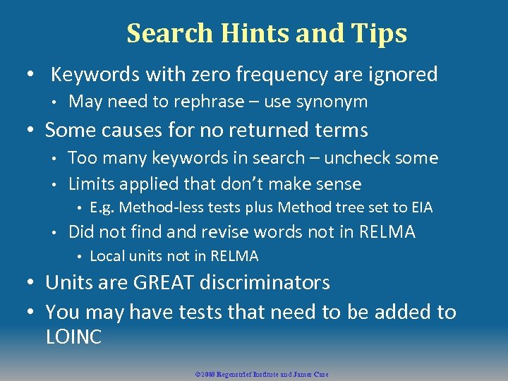 Search Hints and Tips • Keywords with zero frequency are ignored • May need