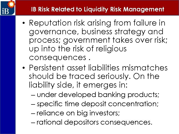 IB Risk Related to Liquidity Risk Management • Reputation risk arising from failure in
