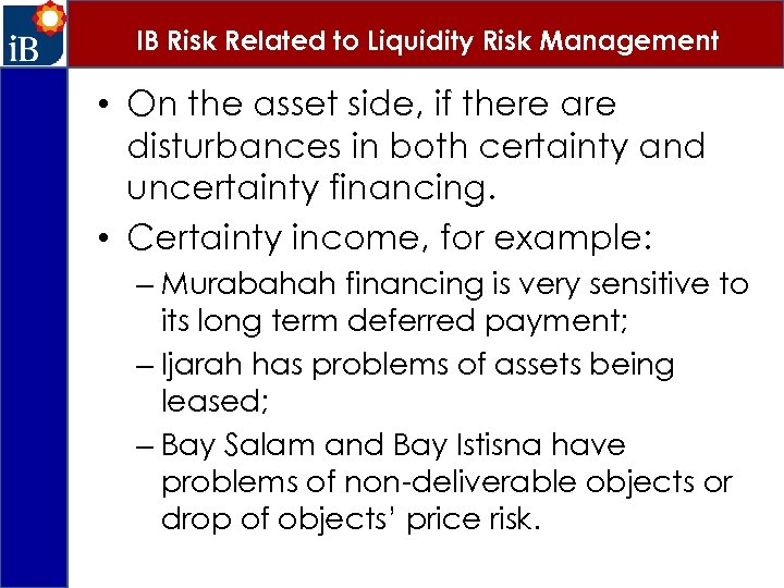 IB Risk Related to Liquidity Risk Management • On the asset side, if there