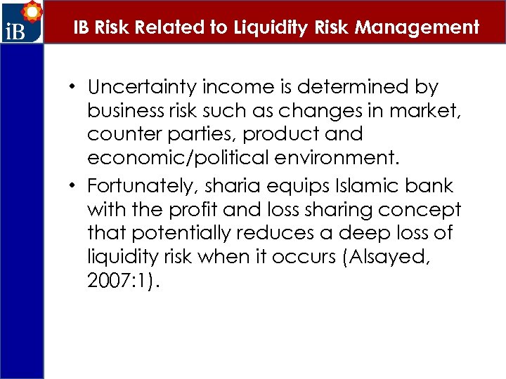 IB Risk Related to Liquidity Risk Management • Uncertainty income is determined by business