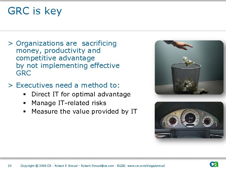 GRC is key > Organizations are sacrificing money, productivity and competitive advantage by not