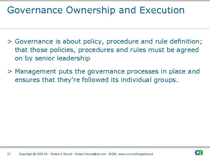 Governance Ownership and Execution > Governance is about policy, procedure and rule definition; that