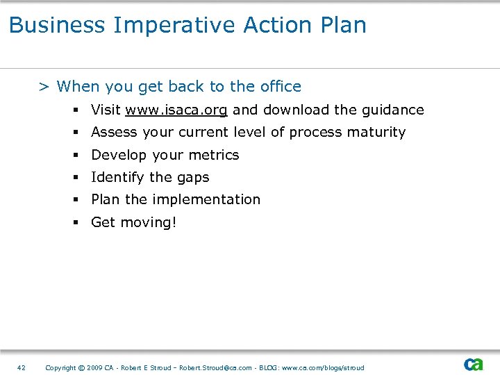 Business Imperative Action Plan > When you get back to the office § Visit