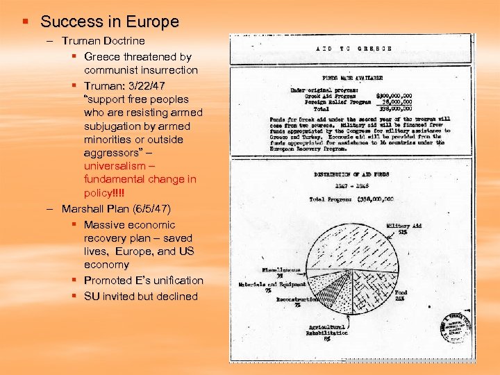 § Success in Europe – Truman Doctrine § Greece threatened by communist insurrection §