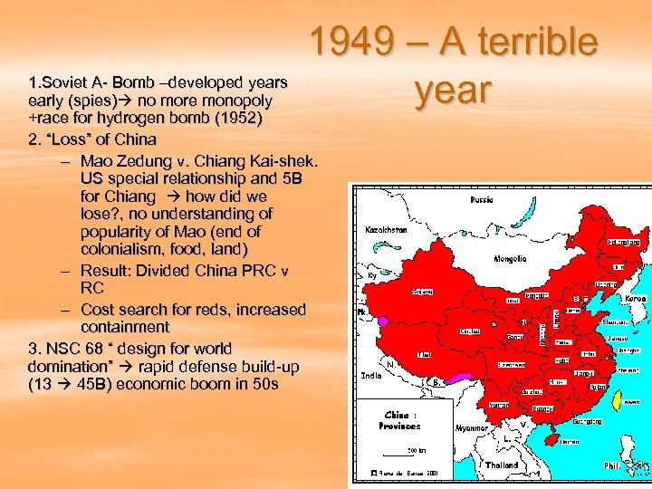 1949 – A terrible year 1. Soviet A- Bomb –developed years early (spies) no