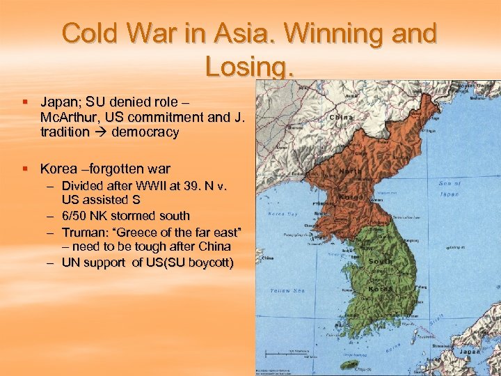 Cold War in Asia. Winning and Losing. § Japan; SU denied role – Mc.