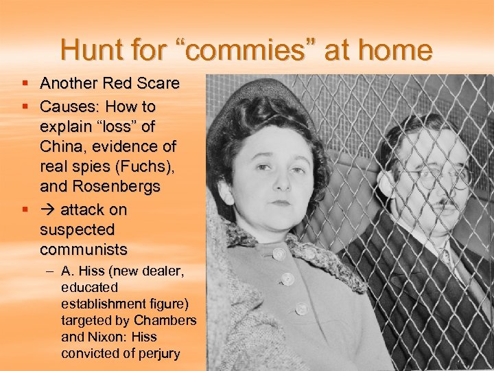 Hunt for “commies” at home § Another Red Scare § Causes: How to explain