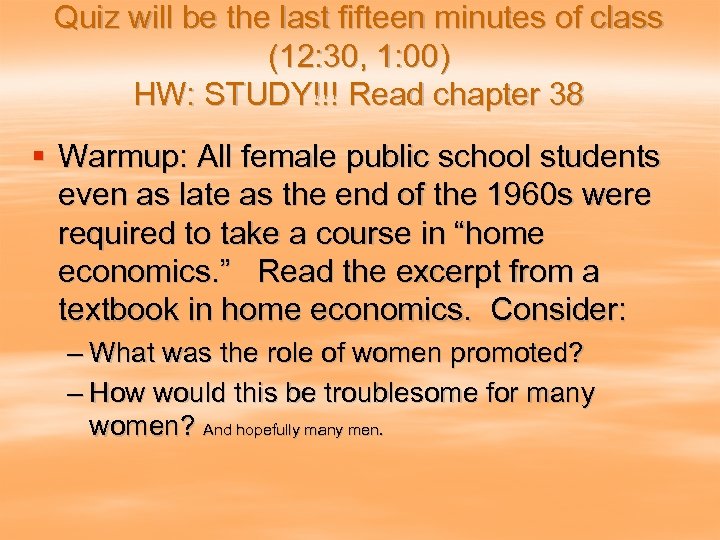 Quiz will be the last fifteen minutes of class (12: 30, 1: 00) HW: