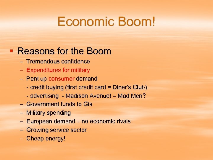 Economic Boom! § Reasons for the Boom – – – – Tremendous confidence Expenditures