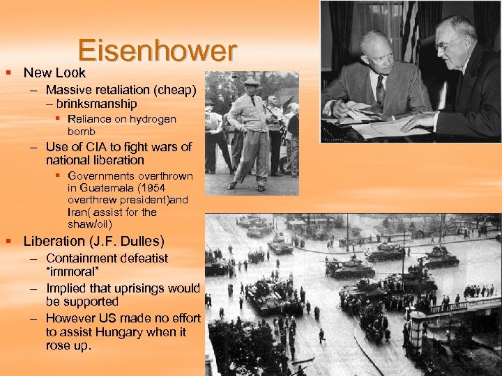 Eisenhower § New Look – Massive retaliation (cheap) – brinksmanship § Reliance on hydrogen