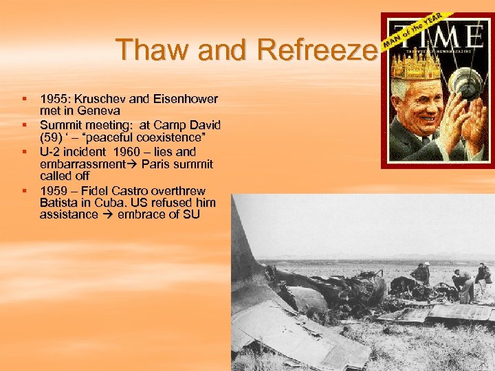 Thaw and Refreeze § 1955: Kruschev and Eisenhower met in Geneva § Summit meeting: