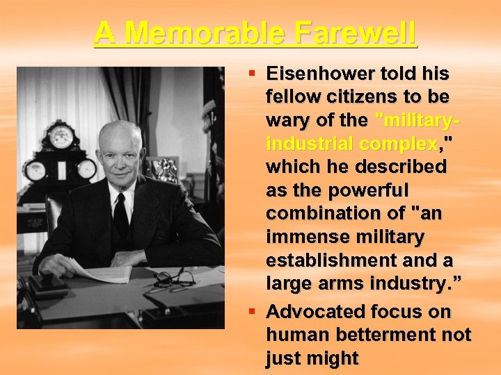 A Memorable Farewell § Eisenhower told his fellow citizens to be wary of the