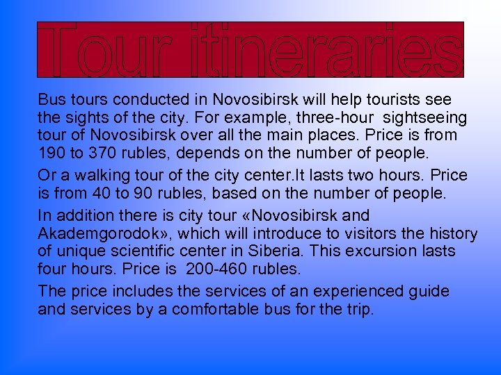 Bus tours conducted in Novosibirsk will help tourists see the sights of the city.