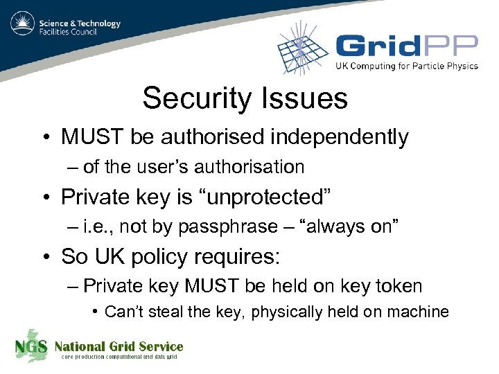 Security Issues • MUST be authorised independently – of the user’s authorisation • Private