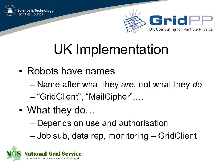 UK Implementation • Robots have names – Name after what they are, not what