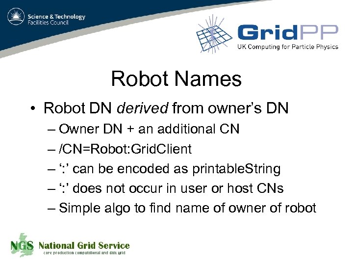 Robot Names • Robot DN derived from owner’s DN – Owner DN + an