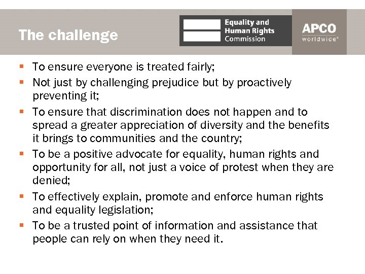 The challenge § To ensure everyone is treated fairly; § Not just by challenging