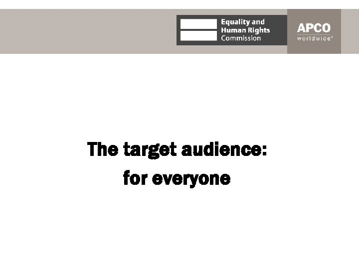 The target audience: for everyone 