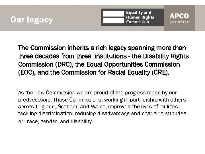 Our legacy The Commission inherits a rich legacy spanning more than three decades from