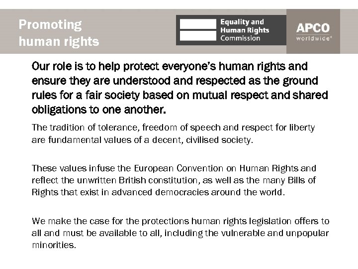 Promoting human rights Our role is to help protect everyone’s human rights and ensure