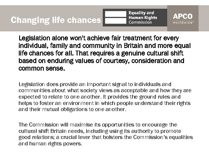 Changing life chances Legislation alone won't achieve fair treatment for every individual, family and