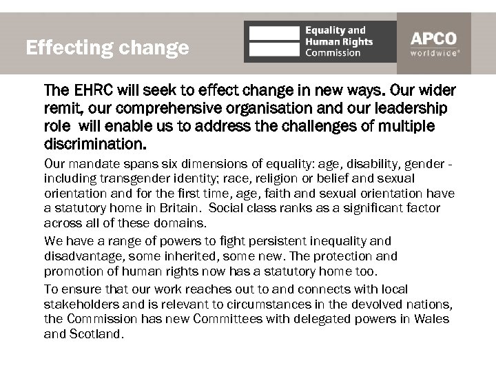 Effecting change The EHRC will seek to effect change in new ways. Our wider