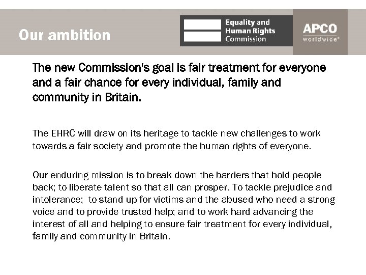 Our ambition The new Commission's goal is fair treatment for everyone and a fair